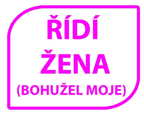 Samolepka  Řídí žena (bohužel moje)