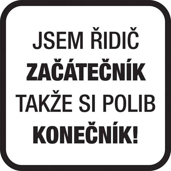 Samolepka značka "Jsem řidič začátečník, takže si polib konečník!"